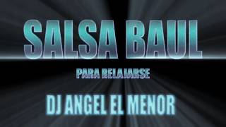 Salsa Baul Para Relajarse| DJ ANGEL EL MENOR