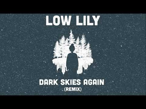 LOW LILY "Dark Skies Again" Remix [Official Music Video]