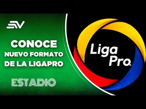 Te explicamos el nuevo formato de la LigaPro para el 2025 | Estadio | Ecuavisa
