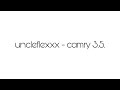 uncleflexxx- camry 3.5 (slowed + reverb)
