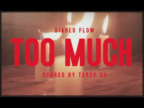 TEPSY SA - TOO MUCH (FT. DIABLO FLOW) OFFICIAL VIDEO