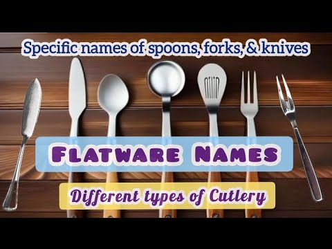 Types of Spoons, Forks, and Knives || Flatware Names || Different types of Cutlery