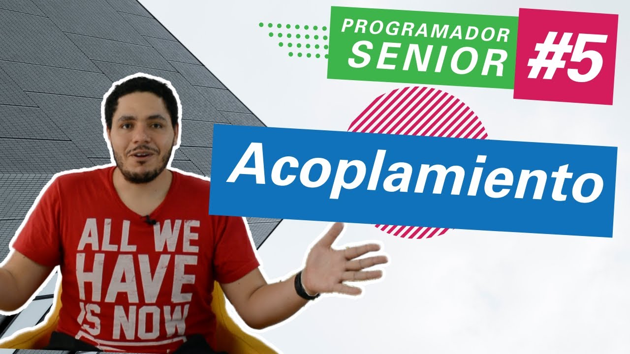 Acoplamiento - #5 Programador Senior
