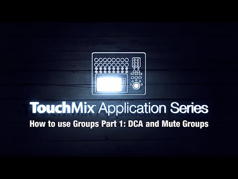 TouchMix Application Video Series: How to use Groups Part 1-DCA and Mute groups