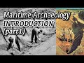 Maritime Archaeology - INTRODUCTION (Part 1)