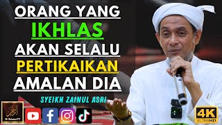 Download lagu Syeikh Zainul Asri - ORANG YANG IKHLAS AKAN SELALU PERTIKAIKAN AMALAN DIA mp3