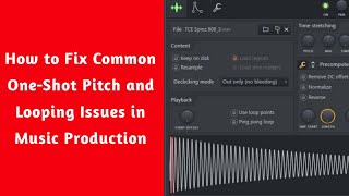 How to Fix Common One-Shot Pitch and Looping Issues in Music Production