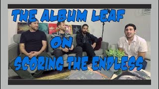The Album Leaf - How He Scored The Endless (Interview Part 1)
