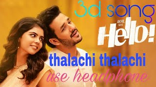 thalachi thalachi 3d song  Hello movie  Akhil akki