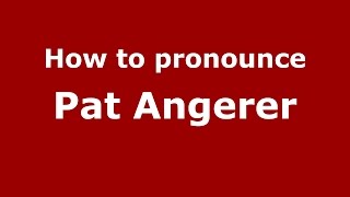 How to pronounce Pat Angerer