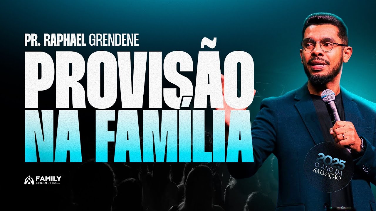 PROVISÃO NA FAMÍLIA - PR. RAPHAEL GRENDENE
