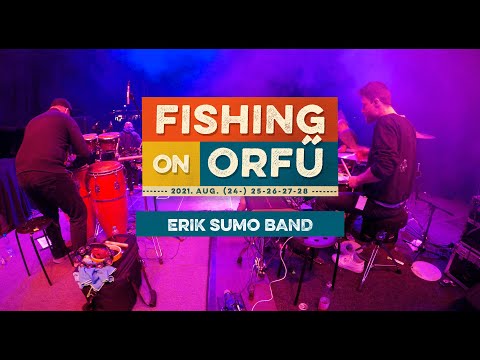 Erik Sumo Band - Fishing on Orfű 2021 (Teljes koncert)