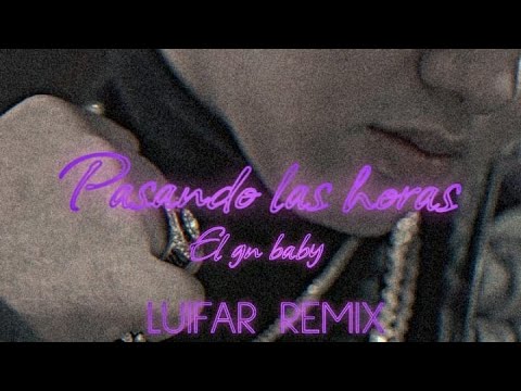 EL GN BABY - Pasando Las Horas (Luifar Remix)