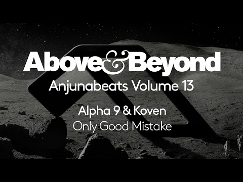 Alpha 9 & Koven - Only Good Mistake (Anjunabeats Volume 13 Preview)