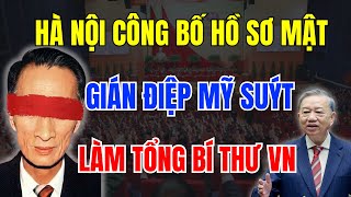 Hồ Sơ Mật: Hà Nội Công Bố Siêu Gián Điệp CIA Leo Cao Nhất Trong Đảng Suýt Làm Tổng Bí Thư VN