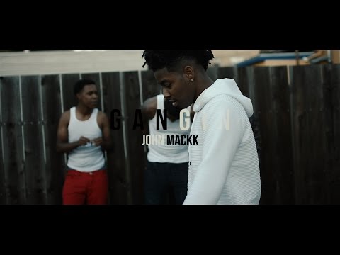 John Mackk - Gangin (shot by @viaEndz)