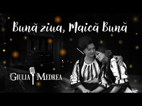 GIULIA MEDREA - BUNA ZIUA, MAICA BUNA