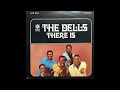 The Dells - Please Don't Change Me Now ( HD Vinyl Audio )