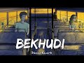 Bekhudi - Lofi Song - Darshan Raval  ( Slow And Reverb )SR Lofi Music