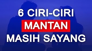 Download lagu 6 CIRI CIRI MANTAN MASIH SAYANG SAMA KITA mp3