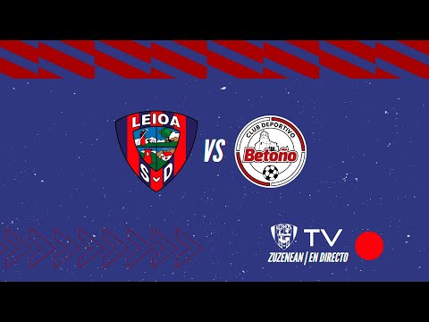 🔴 LIVE ||  S.D. Leioa vs C.D. Betoño (Liga Vasca Juvenil Gr. 4 J5)