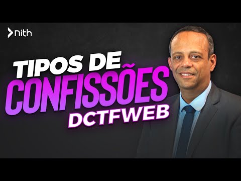 Tipos de confissões da DCTFWEB | Nith Treinamentos