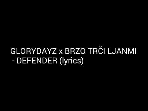 GLORYDAYZ x BRZO TRČI LJANMI - Defender (tekst)