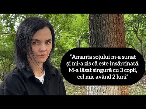 “Amanta soțului m-a sunat și mi-a zis că este însărcinată. A plecat la ea și m-a lăsat cu 3 copii”