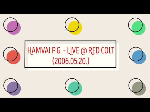 Hamvai P.G. - Live @ Red Colt (2006.05.20.)