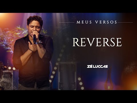 Zé Luccas - Reverse (DVD Meus Versos)