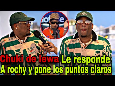 EL CHUKy DE LEWA LLENO DE ODIO CON ROCHY Y PONE LOS PUNTOS CLAROS