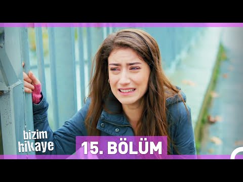 Bizim Hikaye 15. Bölüm