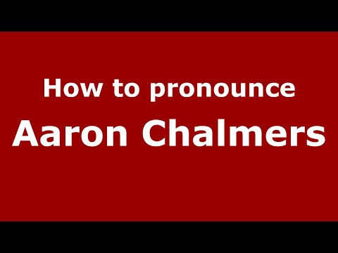 How to pronounce Aaron Chalmers