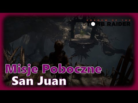 SHADOW OF THE TOMB RAIDER PL (NAPISY/DUBBING) MISJE POBOCZNE SAN JUAN | PRZYGODÓWKA GAMEPLAY