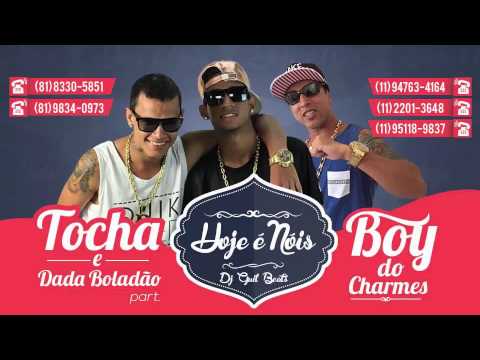 MC Tocha e Dada Boladão &  MC Boy Do Charmes - Hoje e Nois (Dj Guil Beats)