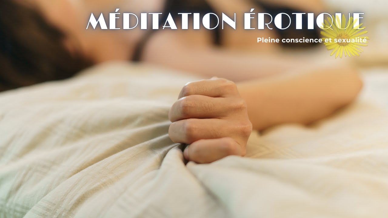 🌟 Méditation Érotique Pleine Conscience Ralentir et Explorer la Sensualité 🌟 - Hypnose by Sonia