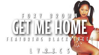 Foxy Brown - Get Me Home (feat. Blackstreet) Lyrics Video