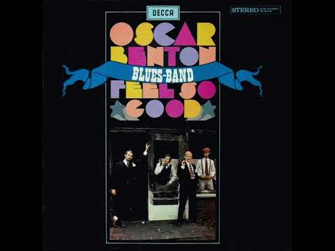 Oscar Benton Blues Band – Feel So Good (Decca, 1968)