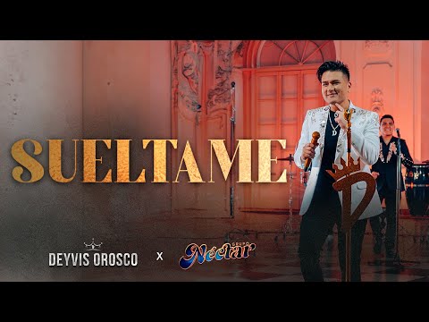 Deyvis Orosco - Suéltame (Néctar Por Siempre)