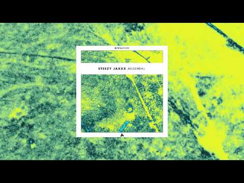 Steezy Jaxxx - Millenial (Original Mix)