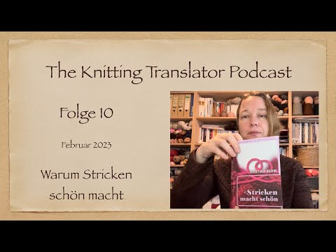 The Knitting Translator Podcast - Folge 10: Stricken macht schön und andere Strickvorteile