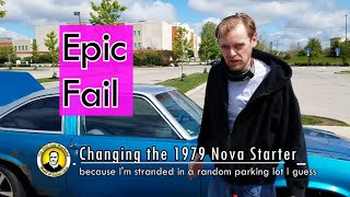 Changing the starter in my 1979 Nova because I'm an idiot