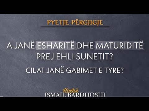 A janë esharitë dhe maturiditë prej Ehli Sunetit? | Hoxhë Ismail Bardhoshi