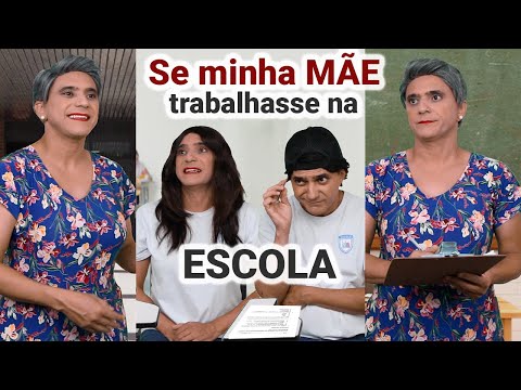 Se Minha Mãe Trabalhasse na Escola