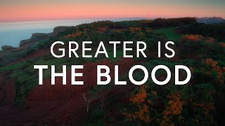 Greater is The Blood