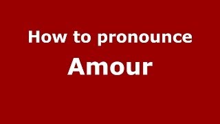 How to pronounce Amour
