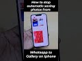 How To Stop Whatsapp Saving Photos To Gallery Iphone Iphone Whatsapp
