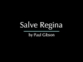 Salve Regina by Paul Gibson