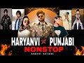 Haryanvi X Punjabi Nonstop Mashup That Girl Param Haryanvi Song Jukebox Punjabi Song 2025