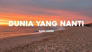 Download lagu Raim Laode - Dunia Yang Nanti | Lirik Lagu mp3